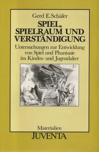 Schäfer, Gerd E: Spiel, Spielraum und Verständigung. Untersuchungen zur Entwicklung von Spiel und Phantasie im Kindes- und Jugendalter. 