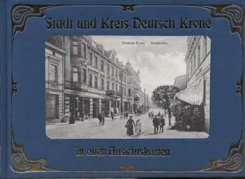 Schmeling, Hans-Georg (Hrsg.): Stadt und Kreis Deutsch Krone in alten Ansichtskarten. 