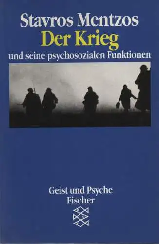 Mentzos, Stavros: Der Krieg und seine psychosozialen Funktionen. (Fischer-Taschenbücher ; 11116). 