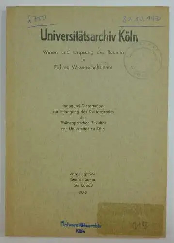 Simm, Günter: Wesen und Ursprung des Raumes in Fichtes Wissenschaftslehre. Dissertation. 