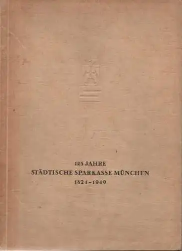 Büttner, Felix (Illustrator): 125 Jahre Städtische Sparkasse München. 1824-1949. Mit 11 Federzeichnungen von Dr. Felix Büttner. 