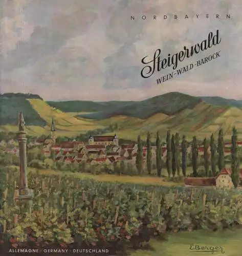 Weber, Lorenz: Steigerwald : Wein-Wald-Barock ; Nordbayern. (Reiseprospekt 1956). 