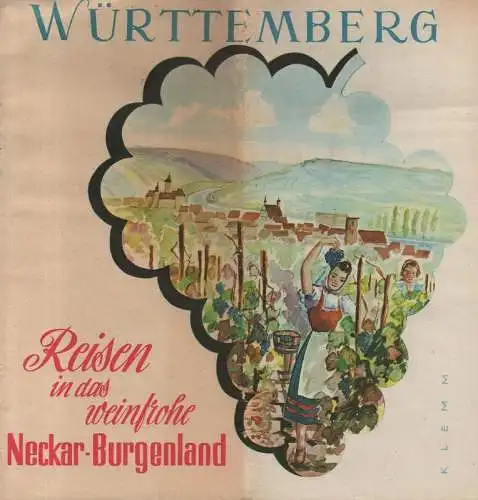 Verkehrsverein Heilbronn-Land (Hrsg.) / Klemm, Erich [Ill.]: Reisen in das weinfrohe Neckar-Burgenland : Württemberg. (Reiseprospekt, 1952). (Nebent.: Reiseführer durch das weinfrohe Neckar- und Burgenland). 