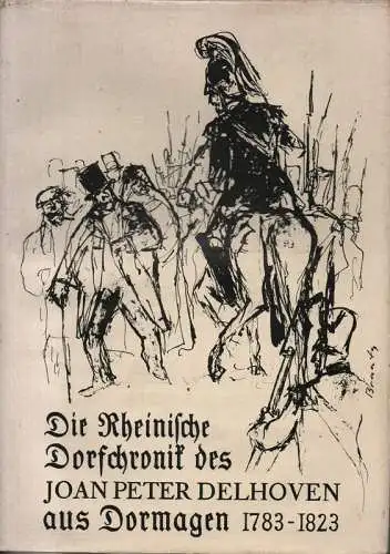 Delhoven, Joan Peter /  Cardauns, Hermann (Hrsg.): Die rheinische Dorfchronik des Joan Peter Delhoven aus Dormagen (1783 - 1823). 