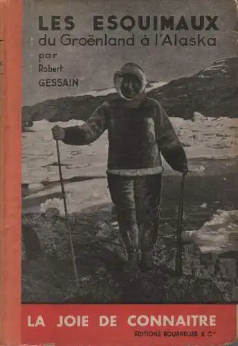 Gessain, Robert: Les esquimaux du Groenland à l'Alaska. (La joie de connaitre). 