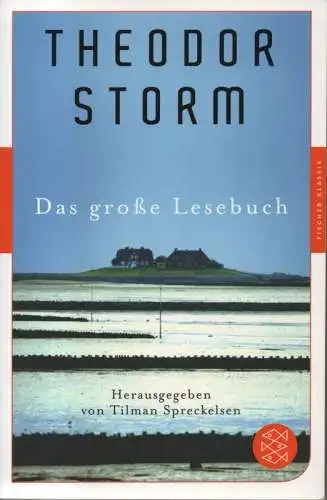 Storm, Theodor/ Spreckelsen, Tilman (Hrsg.): Theodor Storm. Das große Lesebuch. (Fischer Taschenbuch. Nr. 90626).