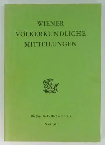 Österreichische Ethnologische Gesellschaft (Hg.): Wiener Völkerkundliche Mitteilungen. IX. Jhg., N. F., Bd. IV, Nr. 1-4. 