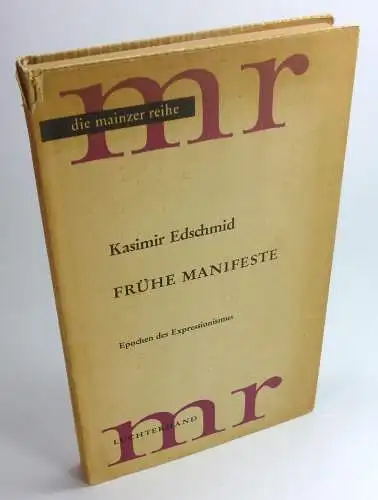 Edschmid, Kasimir: Frühe Manifeste. Epochen des Expressionismus. (die mainzer reihe, Band 9 - Erster Band der Dokumentarveröffentlichungen). 