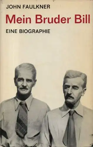 Faulkner, John: Mein Bruder Bill. Eine Biographie. 