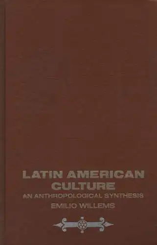 Willems, Emilio: Latin American culture: an anthropological synthesis. 