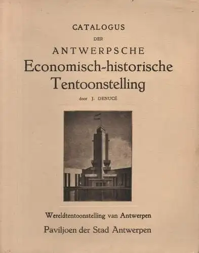 Denucé, Jean: Catalogus der Antwerpsche Economisch-Historische Tentoonstelling: Wereldttentoonstelling van Antwerpen ; Paviljon der Stad Antwerpen. 