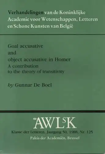 Boel, Gunnar de: Goal accusative and object accusative in Homer: a contribution to the theory of transitivity. (Verhandelingen van de Koninklijke Academie voor Wetenschappen, Letteren en Schone Kunsten van België, Klasse der Letteren ; 125). 