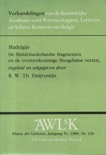 Duijvestijn, B. W. Th (Hrsg.): Madelgijs: de Middelnederlandse fragmenten en de overeenkomstige Hoogduitse verzen. (Verhandelingen van de Koninklijke Academie voor Wetenschappen, Letteren en Schone Kunsten van België, Klasse der Letteren ; 130. 