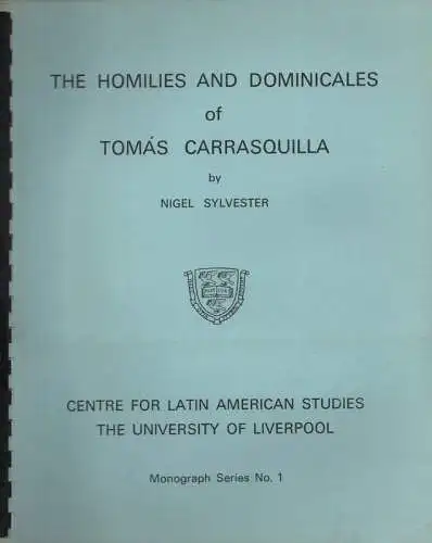 Sylvester, Nigel: The homilies and dominicales of Tomás Carrasquilla. (Monograph series / Centre for Latin American Studies, The University of Liverpool ; 1). 