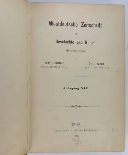 Hettner, F. / J. Hansen (Hg.): Westdeutsche Zeitschrift für Geschichte und Kunst. Jahrgang XIV. 