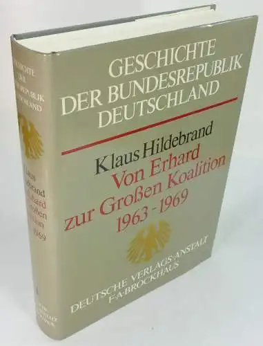 Hildebrand, Klaus: Von Erhard zur Großen Koalition. 1963-1969. Mit einem einleitenden Essay von Karl Dietrich Bracher. (Geschichte der Bundesrepublik Deutschland, Band 4). 
