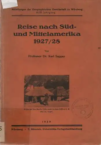 Sapper, Karl: Reise nach Süd- und Mittelamerika 1927/28. (Mitteilungen der Geographischen Gesellschaft zu Würzburg ; 3,4). 