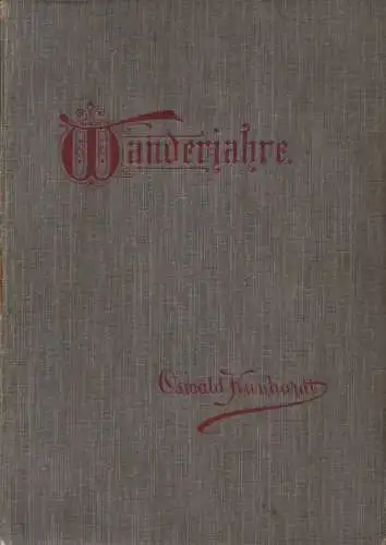 Kunhardt, Oswald: Wanderjahre eines Jungen Hamburger Kaufmannes. Eine Reise um d. Erde in 1000 Tagen. 