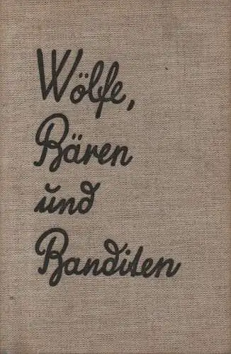 Velter, Joseph Matthäus: Wölfe, Bären und Banditen. 3 Jahre in sibirischer Wildnis. (Länder, Abenteuer, Helden ; Bd. 1). 