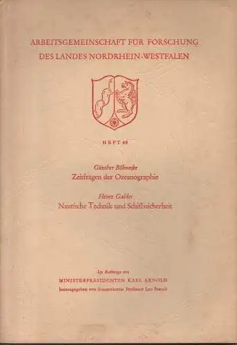 Böhnecke, Günther / Gabler, Heinz: Zeitfragen der Ozeanographie. Nautische Technik und Schiffssicherheit. (Arbeitsgemeinschaft für Forschung des Landes Nordrhein-Westfalen : [Naturwissenschaften] ; 49). 
