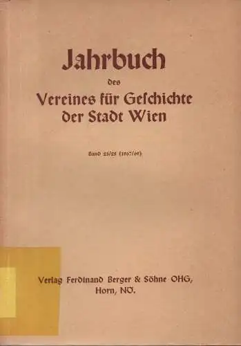 Verein für Geschichte der Stadt Wien: Jahrbuch des Vereines für Geschichte der Stadt Wien. Band 23/25 (1967/69).