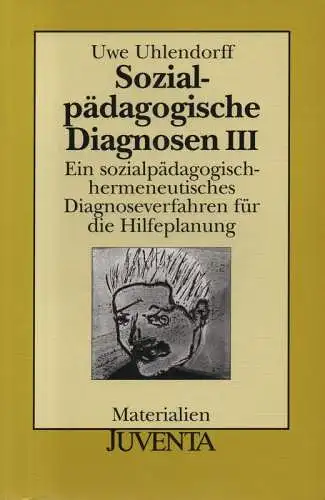 Uhlendorff, Uwe: Ein sozialpädagogisch-hermeneutisches Diagnoseverfahren für die Hilfeplanung. (Sozialpädagogische Diagnosen ; 3). 