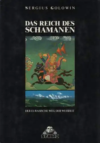 Golowin, Sergius: Das Reich des Schamanen. Der eurasische Weg der Weisheit.
