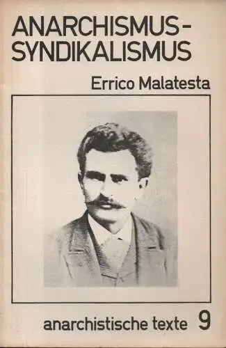 Anarchistischer Bund (Berlin, West) (Hrsg.): Anarchismus, Syndikalismus : Errico Malatesta. (Anarchistische Texte ; 9).