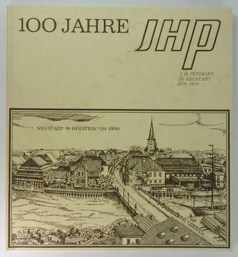 Bünder, Otto: 100 Jahre J. H. Petersen in Neustadt. 1879-1979. 