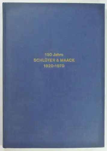 Scheutzow, Jürgen W: 150 Jahre Schlüter & Maack. 1820-1970. (Die Geschichte eines Handelshauses). 