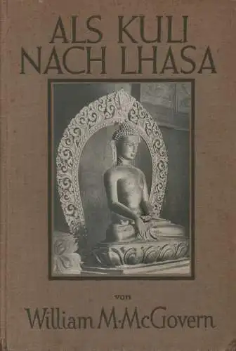 McGovern, William Montgomery: Als Kuli nach Lhasa. Eine heimliche Reise nach Tibet. 