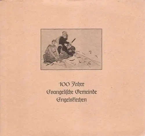 Weihs, Hans-Dieter: 100 (Hundert) Jahre Evangelische Kirchengemeinde und Evangelische Schule Engelskirchen, 11.2.1862 - 11.2.1962. 