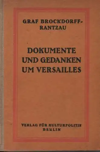 Brockdorff-Rantzau, Ulrich: Dokumente und Gedanken um Versailles. 