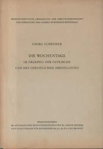 Schreiber, Georg: Die Wochentage im Erlebnis der Ostkirche und des christlichen Abendlandes. (Wissenschaftliche Abhandlungen der Arbeitsgemeinschaft für Forschung des Landes Nordrhein-Westfalen ; 11). 