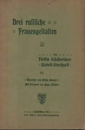 Schahovskoy-Gleboff-Strechneff, Fürstin: Drei russische Frauengestalten. 