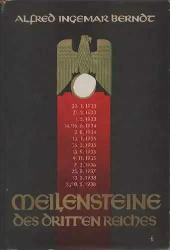 Berndt, Alfred Ingemar: Meilensteine des Dritten Reiches. Erlebnisschilderungen großer Tage. 