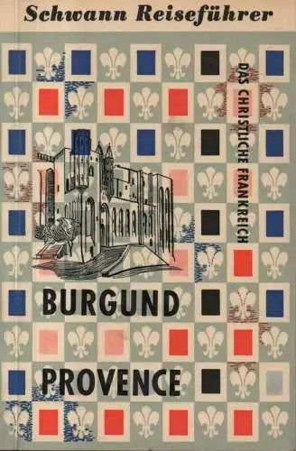 Mersmann, Wiltrud: Burgund, Provence. (Das christliche Frankreich ; 2). 