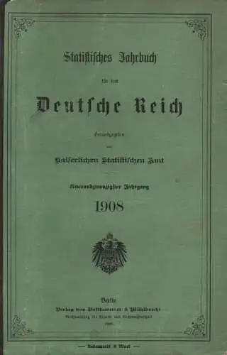 Deutsches Reich. Statistisches Reichsamt (Hrsg.): Statistisches Jahrbuch für das Deutsche Reich, 29. (1908). 