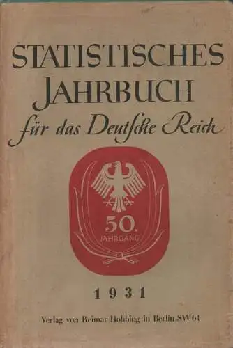 Deutsches Reich. Statistisches Reichsamt (Hrsg.): Statistisches Jahrbuch für das Deutsche Reich, 50. 1931. 