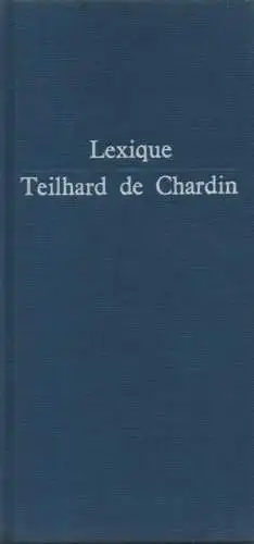 Cuénot, Claude: Lexique Teilhard de Chardin. 