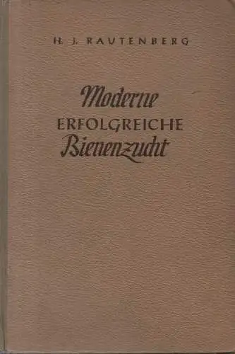 Rautenberg, Hans Joachim: Moderne erfolgreiche Bienenzucht. Lehrbuch für das gesamte Imkereiwesen. 