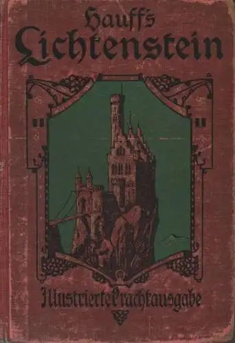 Hauff, Wilhelm: Lichtenstein. Romantische Sage aus der württembergischen Geschichte. (Prachtausgabe). 