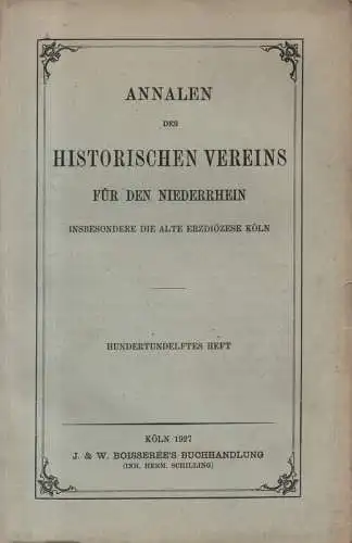 (Div. Autoren): Annalen des historischen Vereins für den Niederrhein, insbesondere die alte Erzdiözese Köln. 111. Heft. 