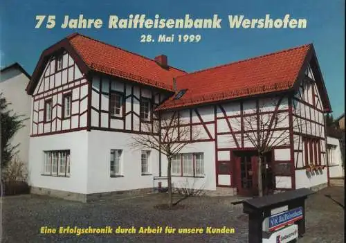 Müller, Rudolf , Euskirchen (Gestaltung): 75 Jahre Raiffeisenbank Wershofen 28. Mai 1999.  Eine Erfolgschromik durch Arbeit für unsere Kunden. 