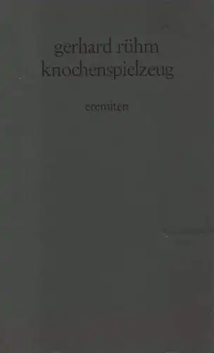 Rühm, Gerhard: Knochenspielzeug. Märchen, Fabeln, Liebesgeschichten und Scherenschnitte. 