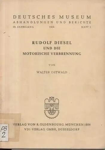 Ostwald, Walter: Rudolf Diesel und die motorische Verbrennung. (Abhandlungen und Berichte / Deutsches Museum ; 24,2). 