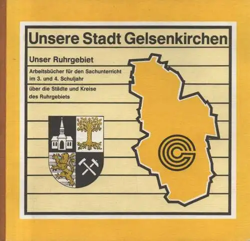 (Ohne Autor): Unser Ruhrgebiet. Unsere Stadt Gelsenkirchen. 