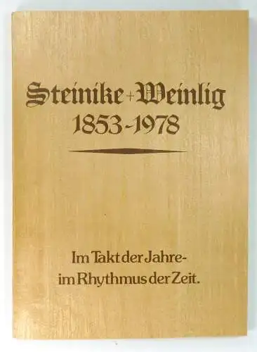 Steinike + Weinling (Hg.): Steinike + Weinling. 1853-1978. Im Takt der Zeit - im Rhythmus der Zeit. 