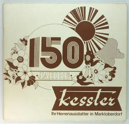 Baschtl / Poldi: 150 Jahre Kessler. Ihr Herrenausstatter in Markoberdorf. 