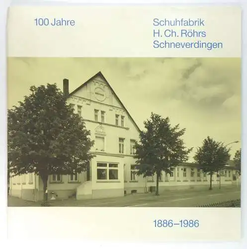 Thömen, Wilhelm: 100 Jahre Schuhfabrik H. Ch. Röhrs Schneverdingen. 1886-1986. 